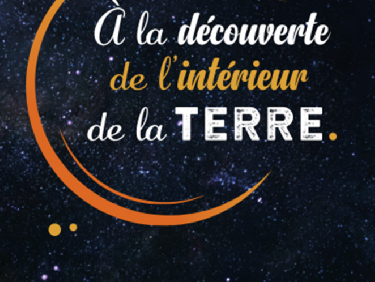 A la découverte de l'intérieur de la Terre